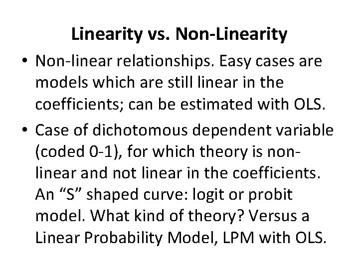 Linearity vs. Non-Linearity • Non-linear relationships. Easy cases are models which are still linear