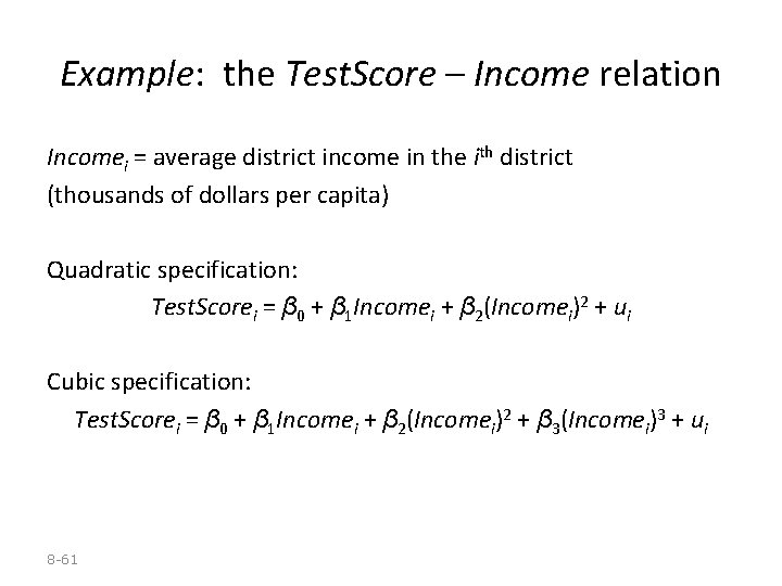 Example: the Test. Score – Income relation Incomei = average district income in the