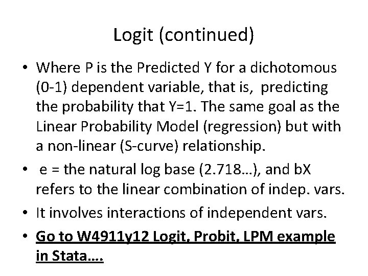 Logit (continued) • Where P is the Predicted Y for a dichotomous (0 -1)