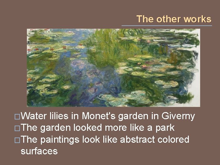 The other works �Water lilies in Monet's garden in Giverny �The garden looked more