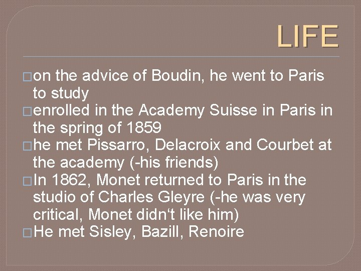 LIFE �on the advice of Boudin, he went to Paris to study �enrolled in