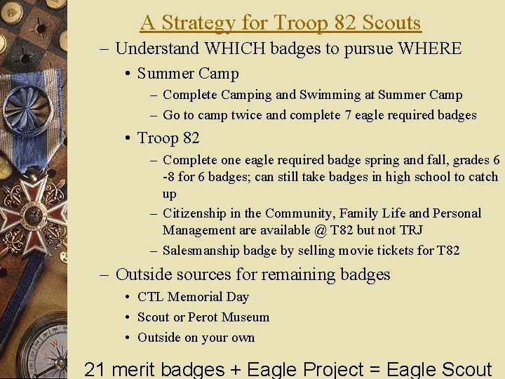 A Strategy for Troop 82 Scouts – Understand WHICH badges to pursue WHERE •