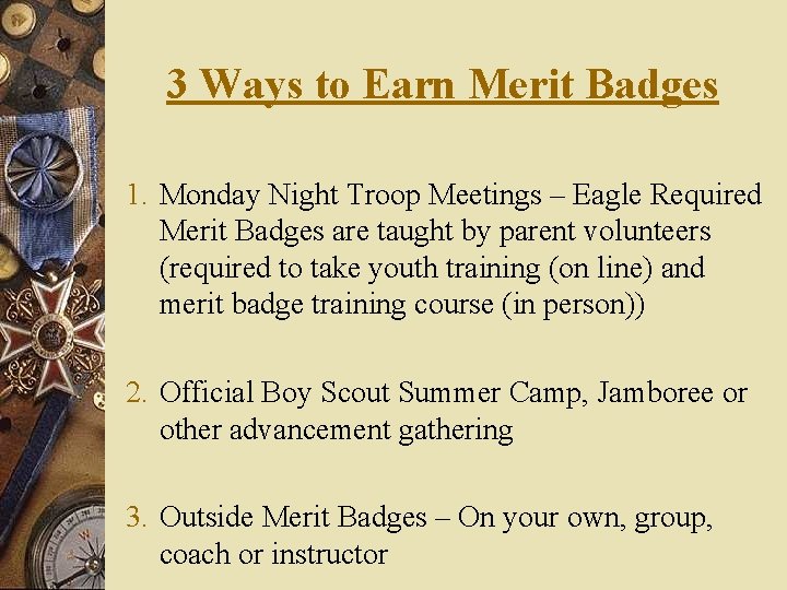 3 Ways to Earn Merit Badges 1. Monday Night Troop Meetings – Eagle Required