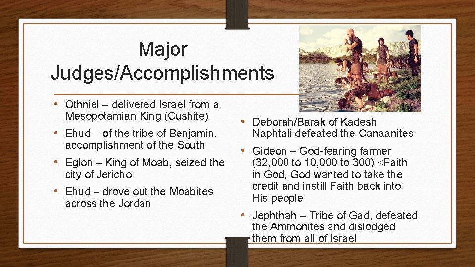 Major Judges/Accomplishments • Othniel – delivered Israel from a Mesopotamian King (Cushite) • Ehud