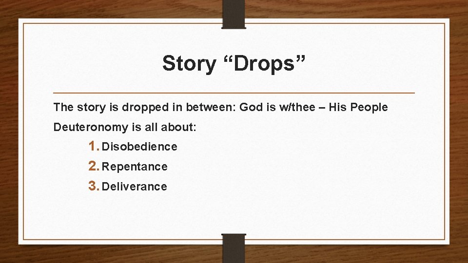 Story “Drops” The story is dropped in between: God is w/thee – His People