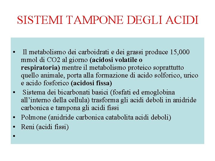 SISTEMI TAMPONE DEGLI ACIDI • Il metabolismo dei carboidrati e dei grassi produce 15,