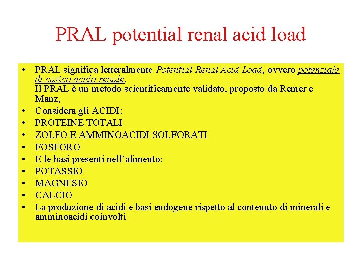 PRAL potential renal acid load • PRAL significa letteralmente Potential Renal Acid Load, ovvero