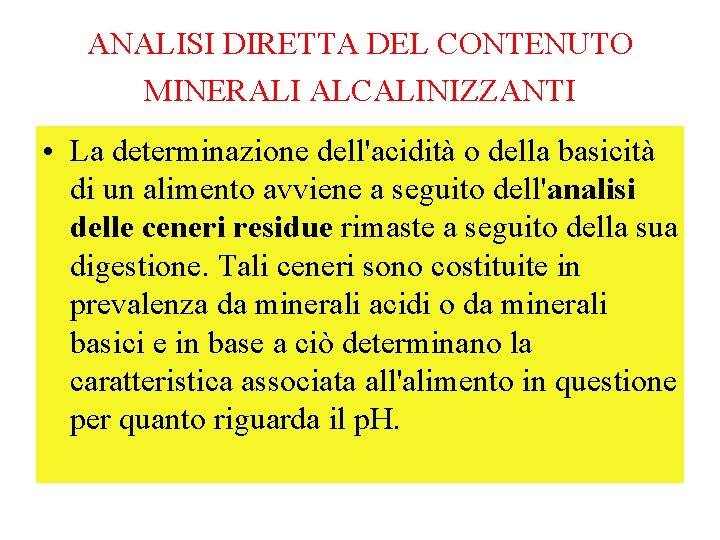 ANALISI DIRETTA DEL CONTENUTO MINERALI ALCALINIZZANTI • La determinazione dell'acidità o della basicità di