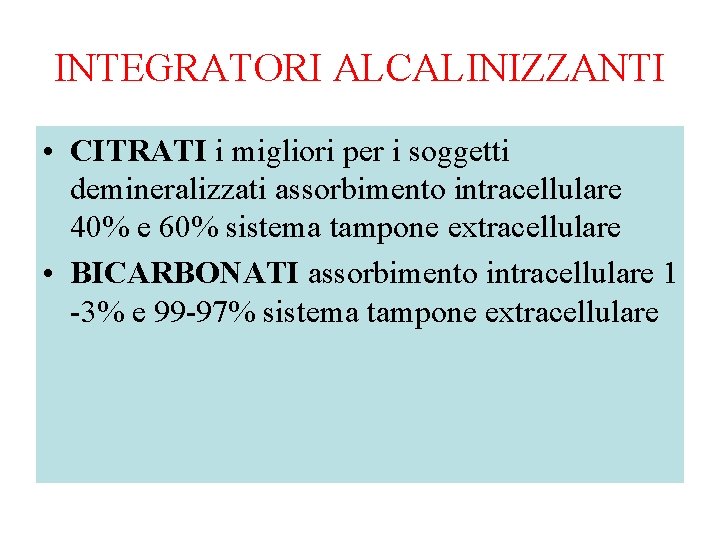 INTEGRATORI ALCALINIZZANTI • CITRATI i migliori per i soggetti demineralizzati assorbimento intracellulare 40% e