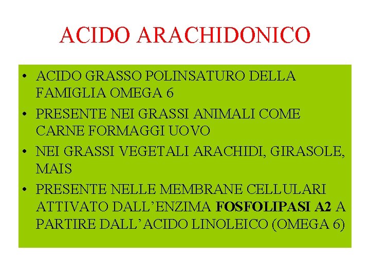 ACIDO ARACHIDONICO • ACIDO GRASSO POLINSATURO DELLA FAMIGLIA OMEGA 6 • PRESENTE NEI GRASSI