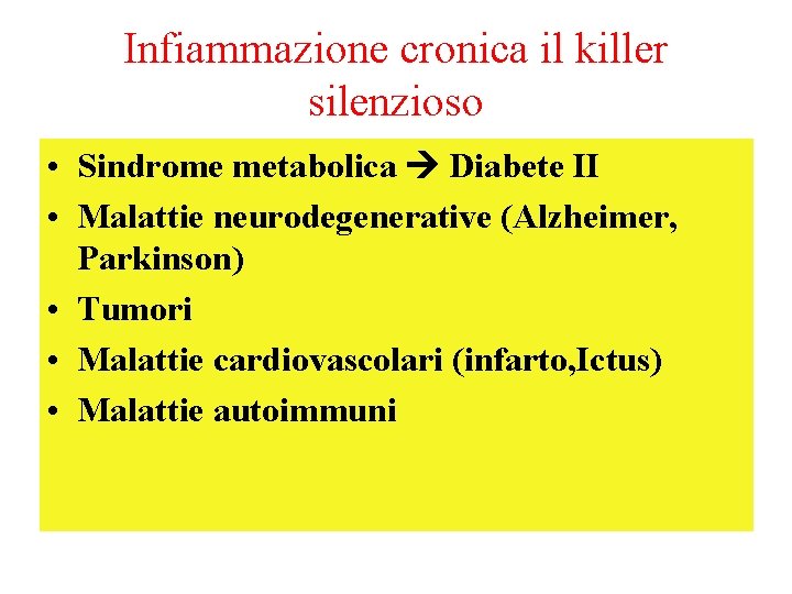 Infiammazione cronica il killer silenzioso • Sindrome metabolica Diabete II • Malattie neurodegenerative (Alzheimer,