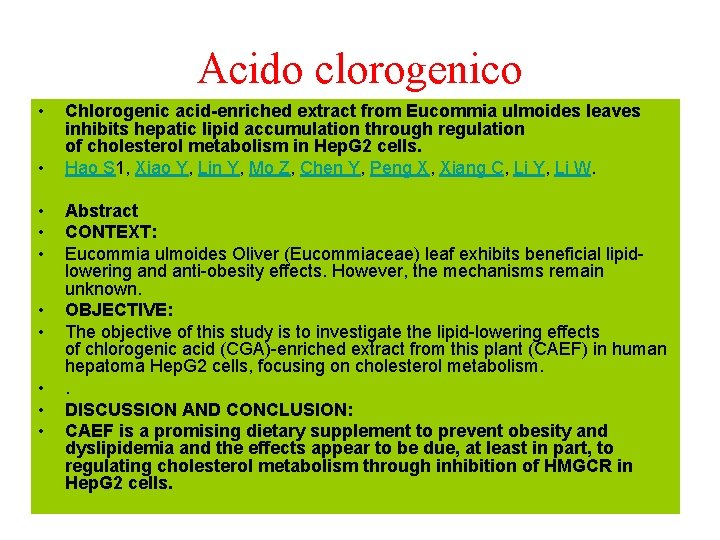 Acido clorogenico • • • Chlorogenic acid-enriched extract from Eucommia ulmoides leaves inhibits hepatic