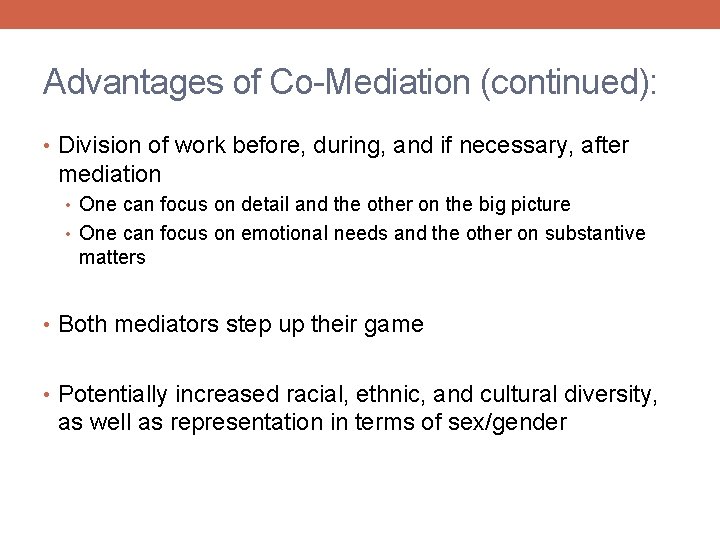 Advantages of Co-Mediation (continued): • Division of work before, during, and if necessary, after