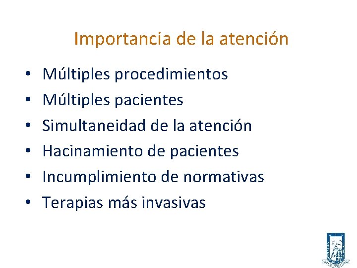 Importancia de la atención • • • Múltiples procedimientos Múltiples pacientes Simultaneidad de la