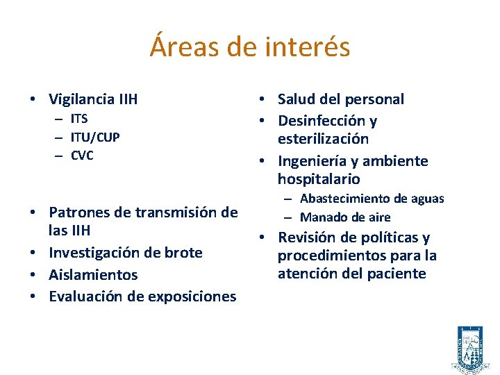 Áreas de interés • Vigilancia IIH – ITS – ITU/CUP – CVC • Patrones