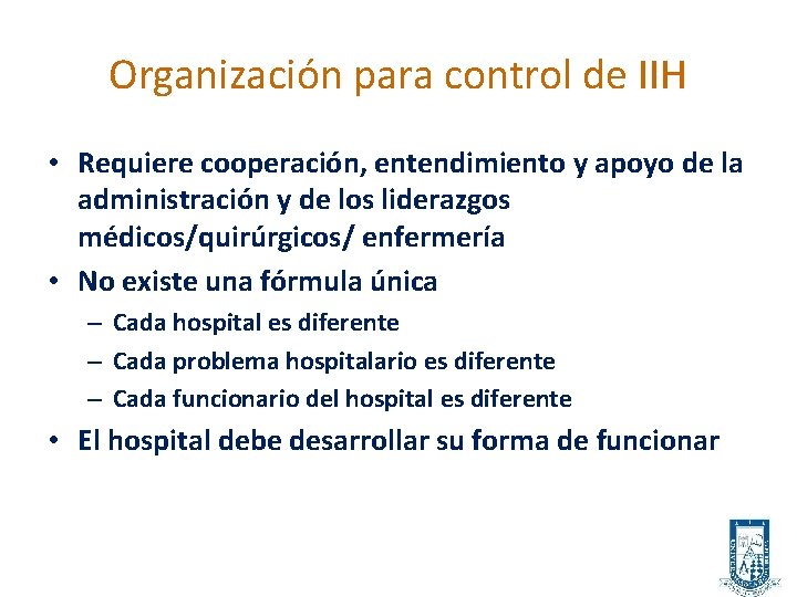 Organización para control de IIH • Requiere cooperación, entendimiento y apoyo de la administración