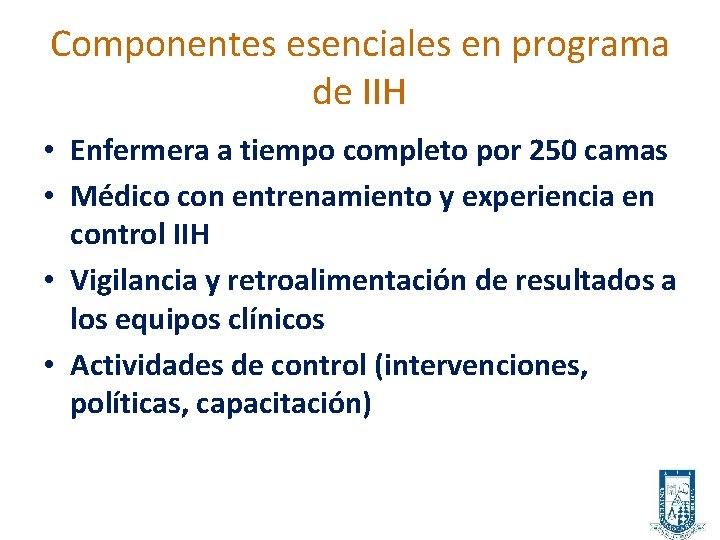 Componentes esenciales en programa de IIH • Enfermera a tiempo completo por 250 camas