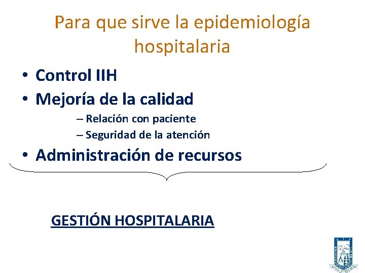 Para que sirve la epidemiología hospitalaria • Control IIH • Mejoría de la calidad