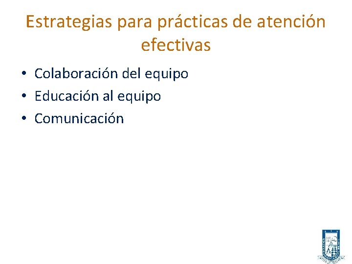 Estrategias para prácticas de atención efectivas • Colaboración del equipo • Educación al equipo