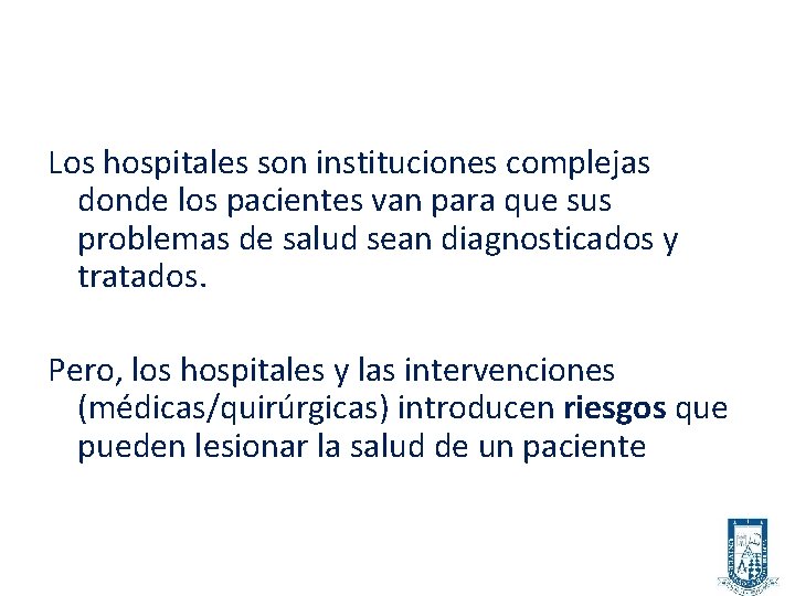 Los hospitales son instituciones complejas donde los pacientes van para que sus problemas de
