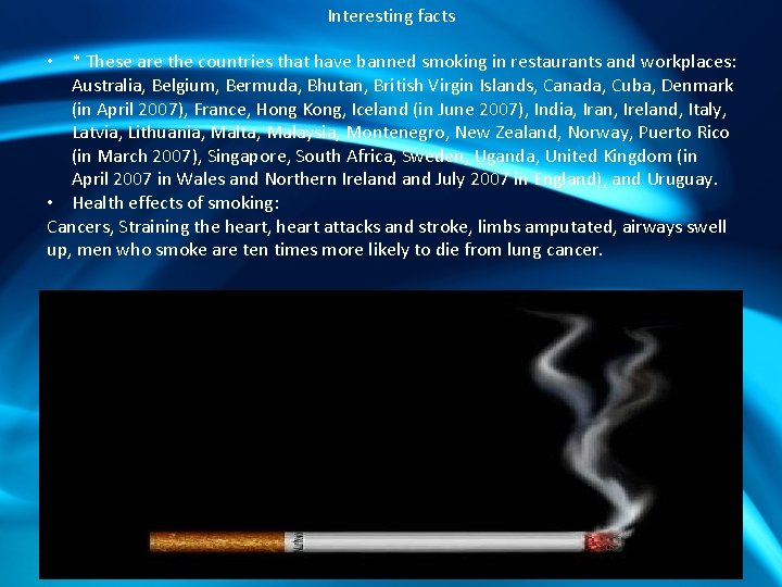 Interesting facts • * These are the countries that have banned smoking in restaurants