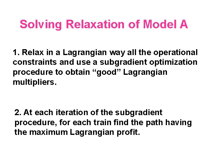 Solving Relaxation of Model A 1. Relax in a Lagrangian way all the operational