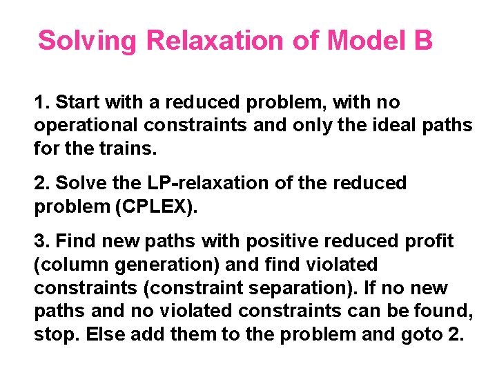 Solving Relaxation of Model B 1. Start with a reduced problem, with no operational