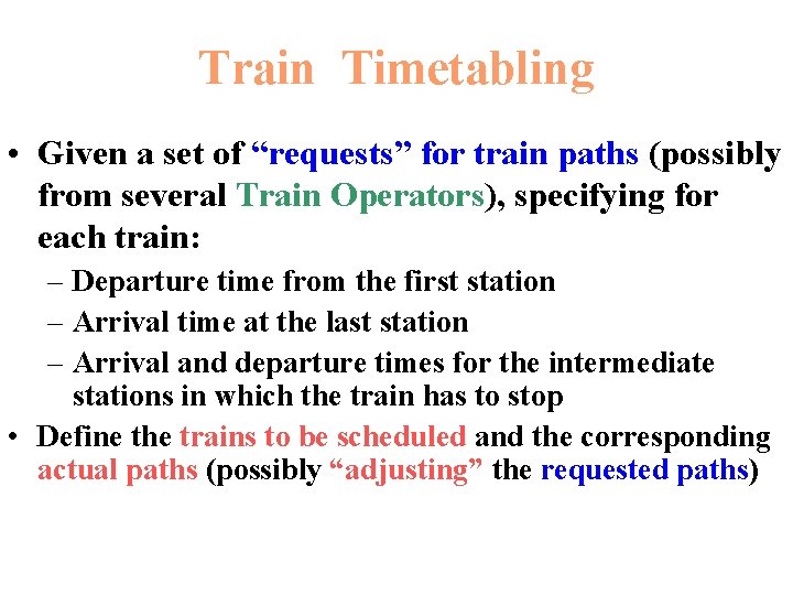Train Timetabling • Given a set of “requests” for train paths (possibly from several