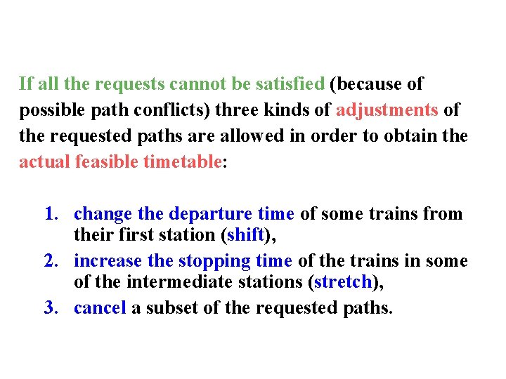If all the requests cannot be satisfied (because of possible path conflicts) three kinds