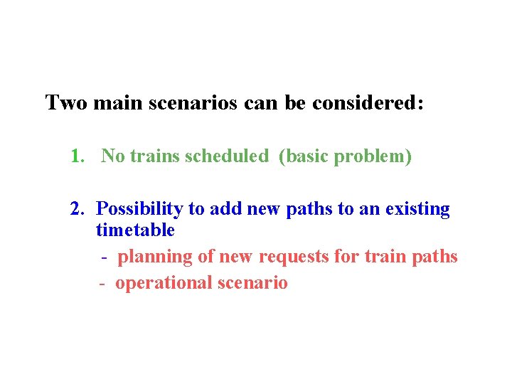 Two main scenarios can be considered: 1. No trains scheduled (basic problem) 2. Possibility