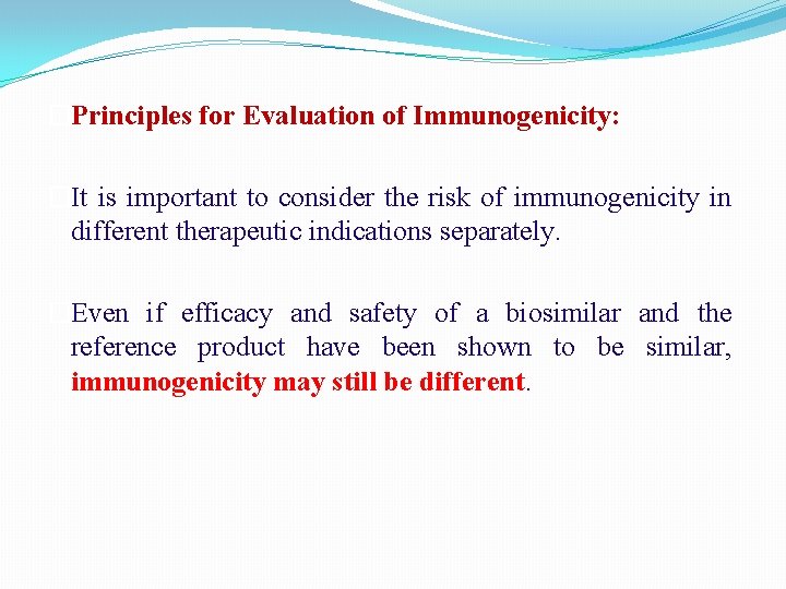 �Principles for Evaluation of Immunogenicity: �It is important to consider the risk of immunogenicity �Principles for Evaluation of Immunogenicity: �It is important to consider the risk of immunogenicity