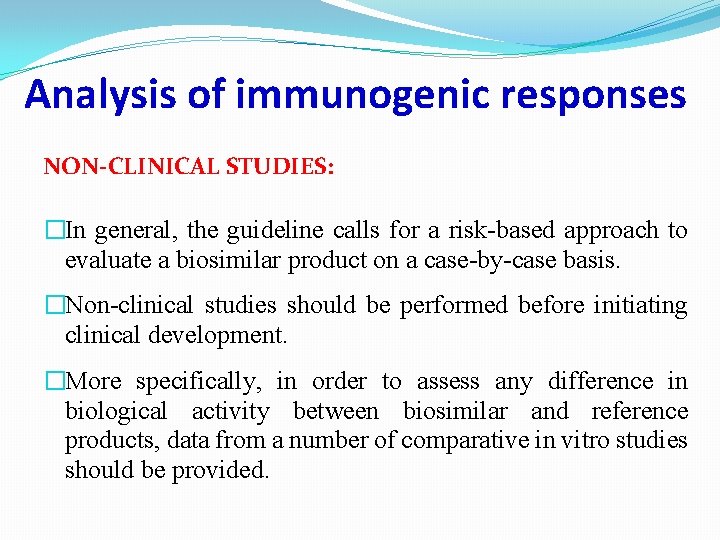 Analysis of immunogenic responses NON-CLINICAL STUDIES: �In general, the guideline calls for a risk-based Analysis of immunogenic responses NON-CLINICAL STUDIES: �In general, the guideline calls for a risk-based