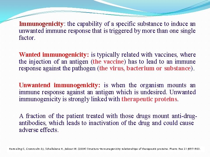 � Immunogenicity: the capability of a specific substance to induce an unwanted immune response � Immunogenicity: the capability of a specific substance to induce an unwanted immune response