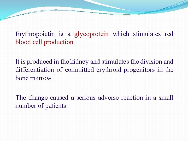 • Erythropoietin is a glycoprotein which stimulates red blood cell production. • It • Erythropoietin is a glycoprotein which stimulates red blood cell production. • It