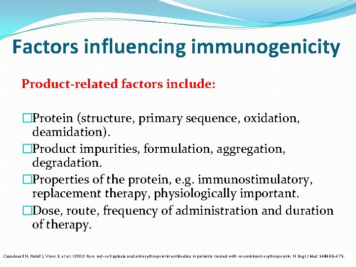 Factors influencing immunogenicity Product-related factors include: �Protein (structure, primary sequence, oxidation, deamidation). �Product impurities, Factors influencing immunogenicity Product-related factors include: �Protein (structure, primary sequence, oxidation, deamidation). �Product impurities,