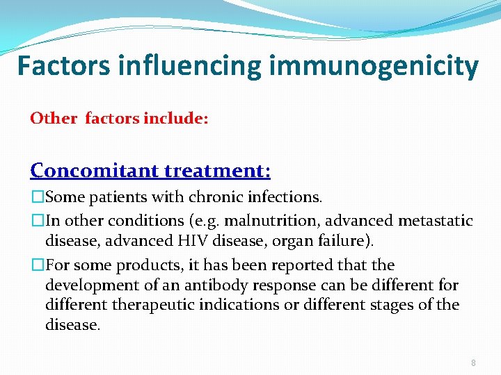 Factors influencing immunogenicity Other factors include: Concomitant treatment: �Some patients with chronic infections. �In Factors influencing immunogenicity Other factors include: Concomitant treatment: �Some patients with chronic infections. �In