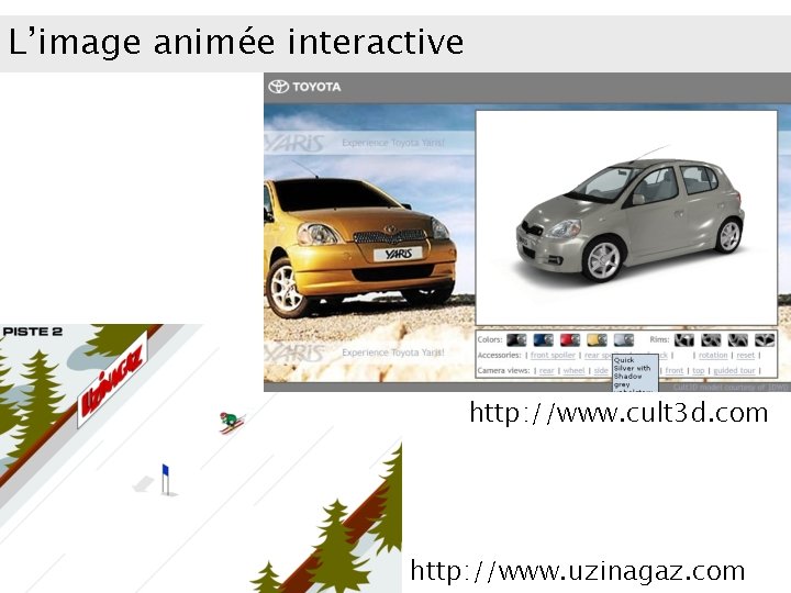 L’image animée interactive http: //www. cult 3 d. com http: //www. uzinagaz. com 