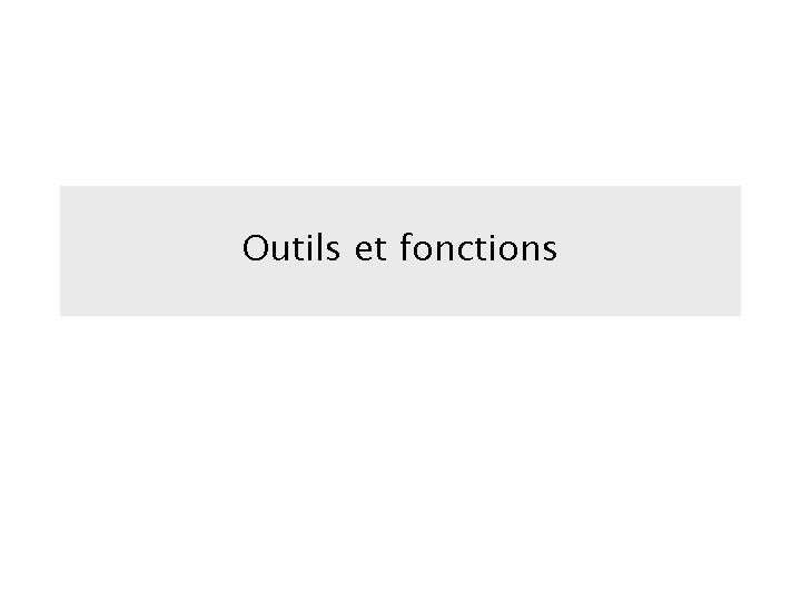 Outils et fonctions 