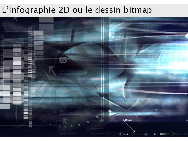 L’infographie 2 D ou le dessin bitmap 