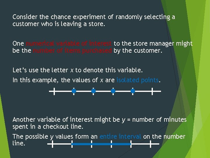 Consider the chance experiment of randomly selecting a customer who is leaving a store.