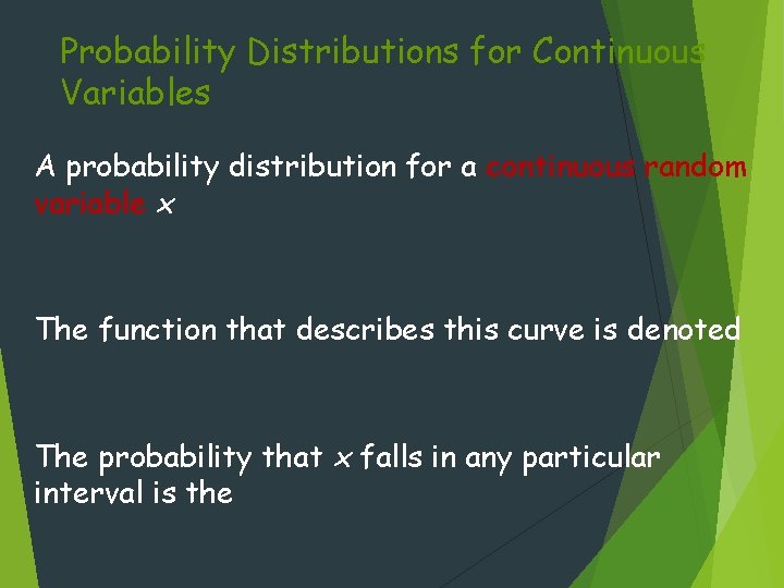 Probability Distributions for Continuous Variables A probability distribution for a continuous random variable x