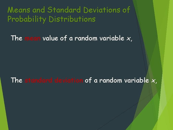 Means and Standard Deviations of Probability Distributions The mean value of a random variable