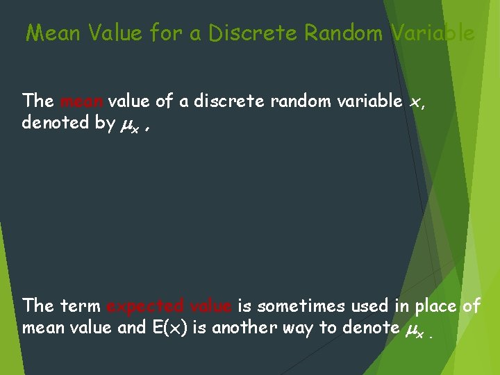 Mean Value for a Discrete Random Variable The mean value of a discrete random