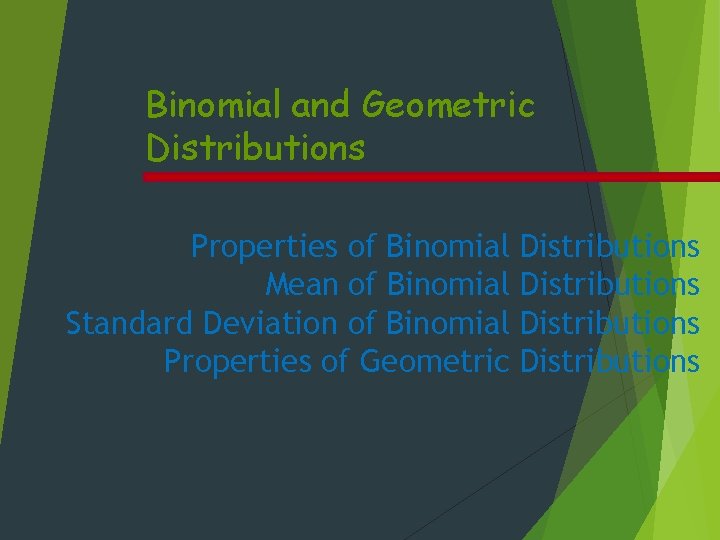 Binomial and Geometric Distributions Properties of Binomial Distributions Mean of Binomial Distributions Standard Deviation