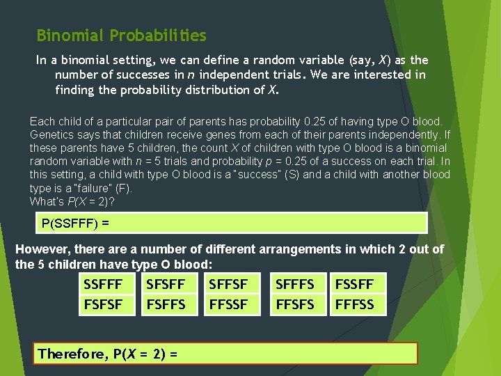 Binomial Probabilities In a binomial setting, we can define a random variable (say, X)