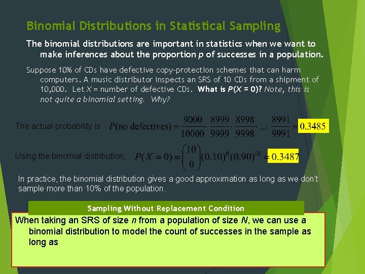 Binomial Distributions in Statistical Sampling The binomial distributions are important in statistics when we