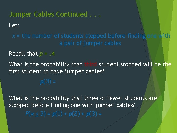 Jumper Cables Continued. . . Let: x = the number of students stopped before