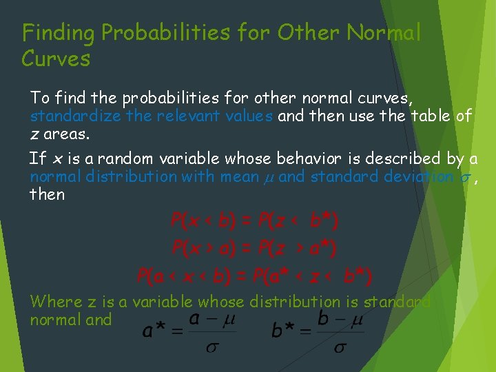 Finding Probabilities for Other Normal Curves To find the probabilities for other normal curves,