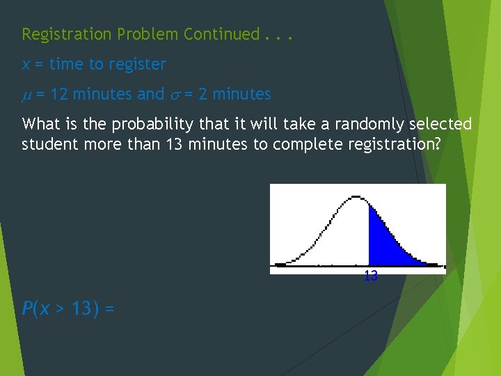 Registration Problem Continued. . . x = time to register m = 12 minutes