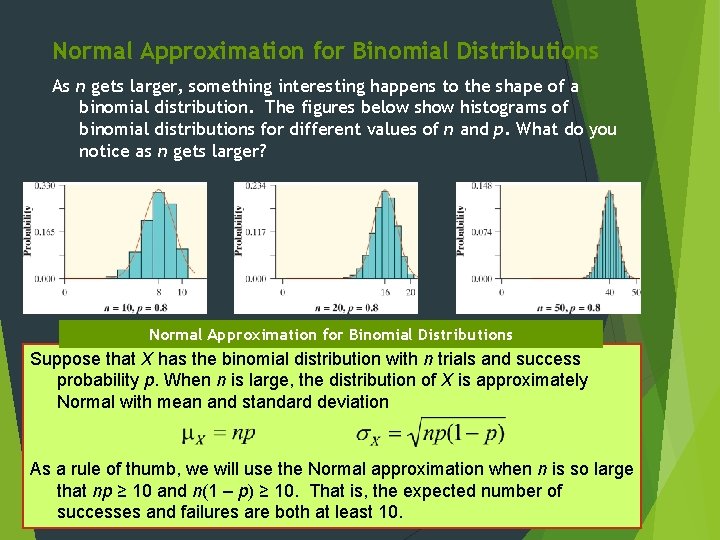 Normal Approximation for Binomial Distributions As n gets larger, something interesting happens to the